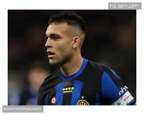 安布称赞劳塔罗为国米形象代言人展现球队拼搏精神的典范